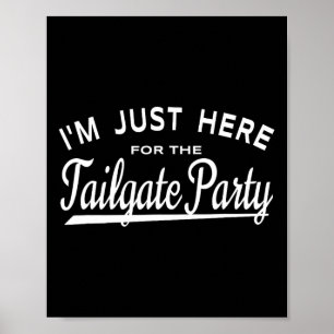 Ich bin nur hier für das Tailgate Party - Football Poster