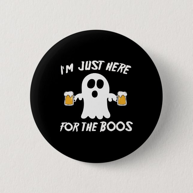 Ich bin nur hier für den Boos Funny Beer Geist Button (Vorderseite)
