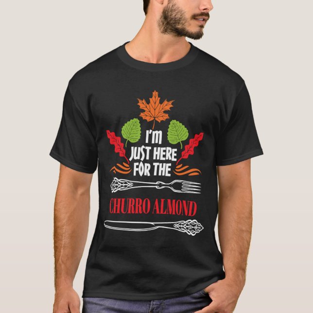 Ich bin nur hier für den Churro-Almond-Erntedank T-Shirt (Vorderseite)