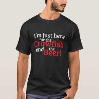 Ich bin nur hier für den Crawfish and Bierfisch T  T-Shirt