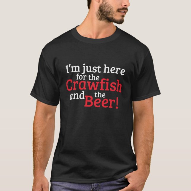 Ich bin nur hier für den Crawfish and Bierfisch T  T-Shirt (Vorderseite)