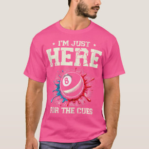 Ich bin nur hier für den Cues Billiard Pool T-Shirt