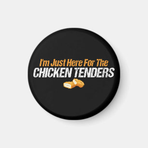 Ich bin nur hier für den HühnerTenders Feinschmeck Magnet