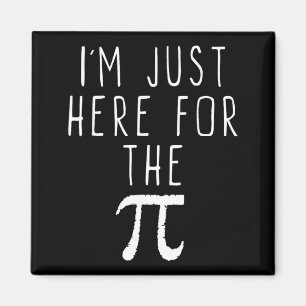 Ich bin nur hier für den Pi-Kuchen Süßer Pi-Tag Lu Magnet