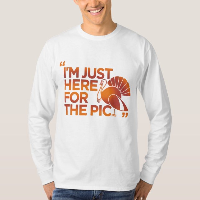 Ich bin nur hier für den Pic-T - Shirt (Vorderseite)