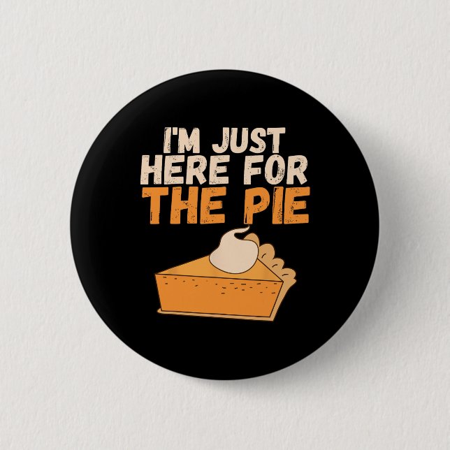 Ich bin nur hier für den Pie Christmas Pumpkin Fun Button (Vorderseite)