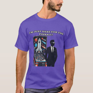 Ich bin nur hier für den PInball T-Shirt