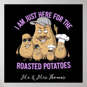 Ich bin nur hier für den Rost-Kartoffeln-Funny Poster