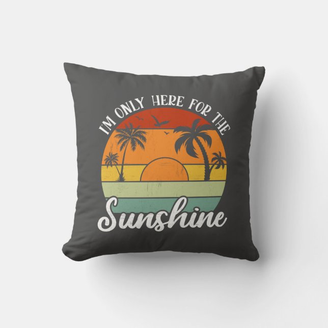 Ich bin nur hier für den Sonnenschein, die Sommerv Kissen (Vorderseite)