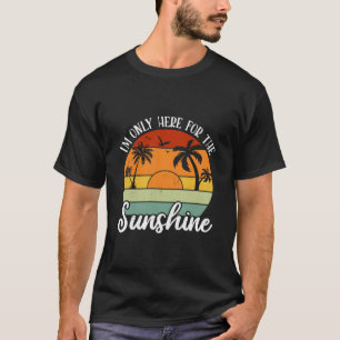 Ich bin nur hier für den Sonnenschein, die Sommerv T-Shirt