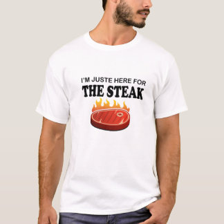Ich bin nur hier für den Steak Barbecue Steak T -  T-Shirt