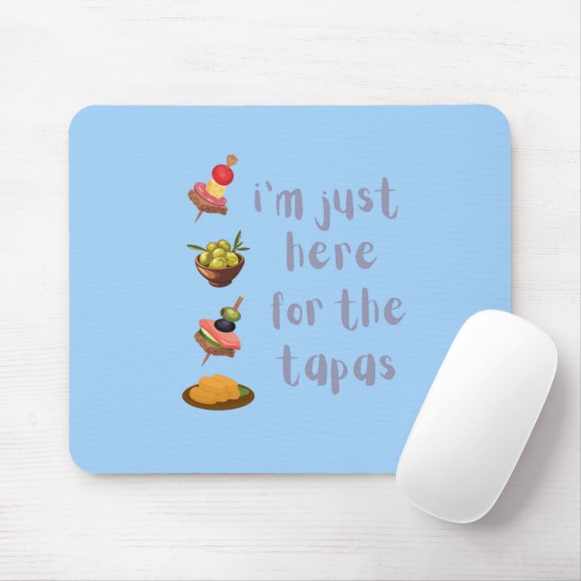 Ich bin nur hier für den Tapas-Funny Mousepad (Mit Mouse)