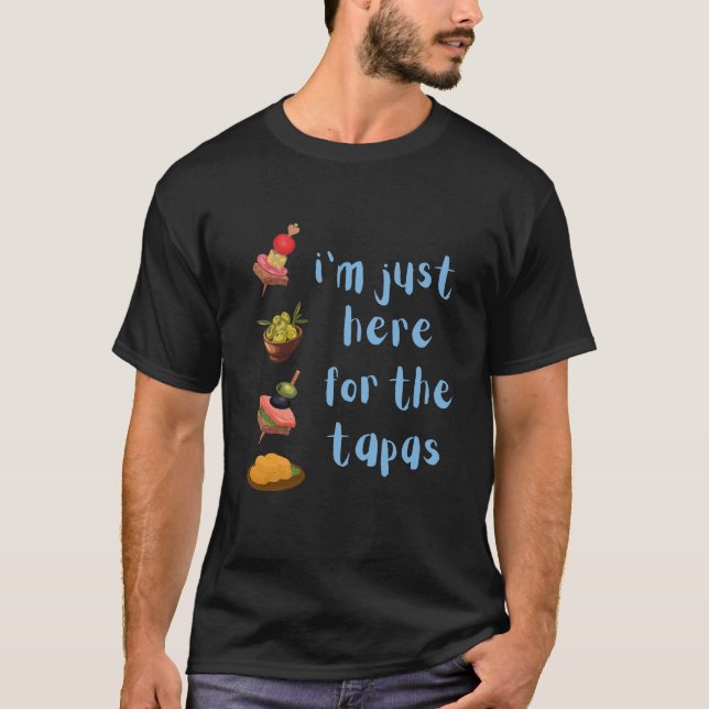 Ich bin nur hier für den Tapas-Funny T-Shirt (Vorderseite)