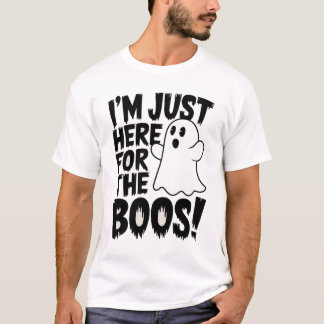 Ich bin nur hier für die Boos! T-Shirt
