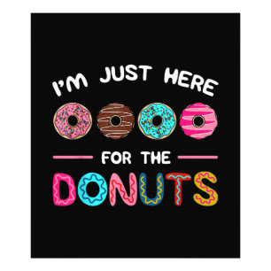 Ich bin nur hier für die Donuts Doughnut Teig Swee Fotodruck