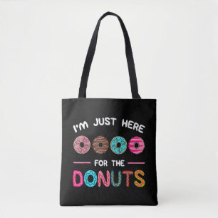 Ich bin nur hier für die Donuts Doughnut Teig Swee Tasche