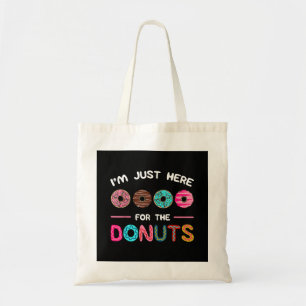 Ich bin nur hier für die Donuts Doughnut Teig Swee Tragetasche