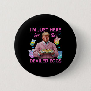 Ich bin nur hier für die geweihten Eier Funny Trum Button