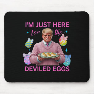 Ich bin nur hier für die geweihten Eier Funny Trum Mousepad