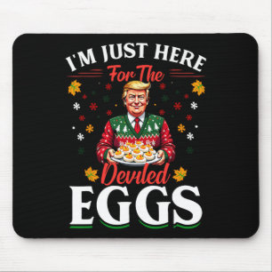 Ich bin nur hier für die geweihten Eier Funny Trum Mousepad