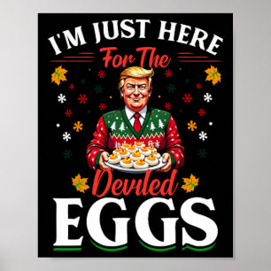 Ich bin nur hier für die geweihten Eier Funny Trum Poster