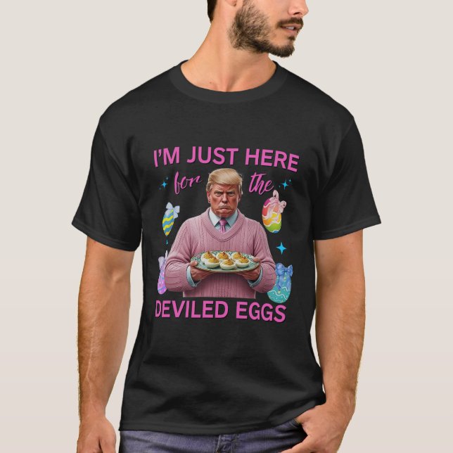 Ich bin nur hier für die geweihten Eier Funny Trum T-Shirt (Vorderseite)