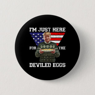 Ich bin nur hier für die geweihten Eier Trumps Wei Button