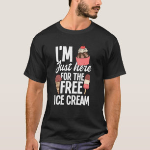 Ich bin nur hier für die Gratis-Eiscreme-Kreuzfahr T-Shirt