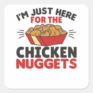 Ich bin nur hier für die Hühnernuggets Quadratischer Aufkleber