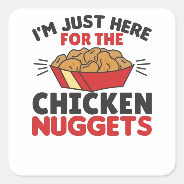 Ich bin nur hier für die Hühnernuggets Quadratischer Aufkleber (Vorderseite)