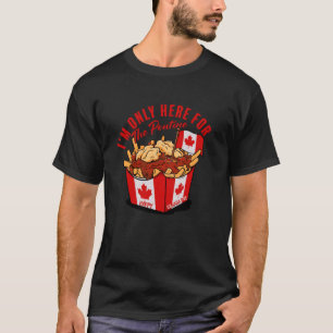 Ich bin nur hier für die kanadische Flagge Kanadas T-Shirt
