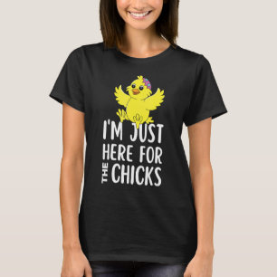 Ich bin nur hier für die Küken 18 T-Shirt