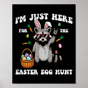 Ich bin nur hier für die Ostereier-Suche Waschbär  Poster