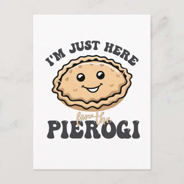 Ich bin nur hier für die Pierogi Ankündigungspostkarte (Vorderseite)