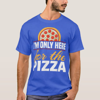 Ich bin nur hier für die Pizzafodie 4901692 T-Shirt