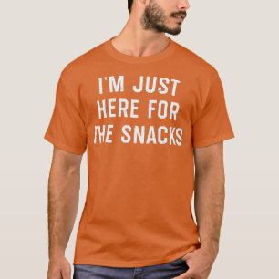 Ich bin nur hier für die Snacks T-Shirt