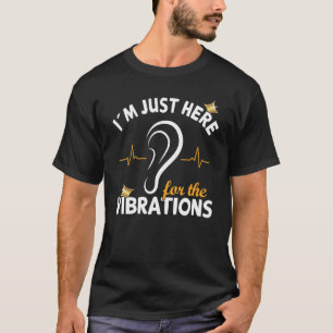 Ich bin nur hier für die Vibrationen - tiefes Bewu T-Shirt