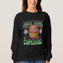 Ich bin nur hier für Kuchen Sweatshirt