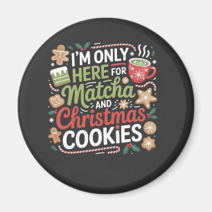 Ich bin nur hier für Matcha und Weihnachtskekse Magnet
