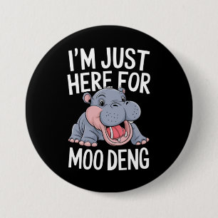 Ich bin nur hier für Moo Deng Niedlich Baby Hippo Button
