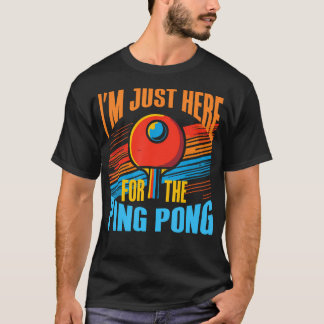 ICH BIN NUR HIER FÜR PING PONG - Lustiges Tischten T-Shirt