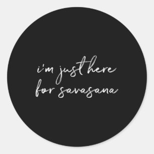Ich bin nur hier für Savasana Yoga Totenstellung Runder Aufkleber