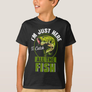 Ich bin nur hier, um alle Fische lustig zu fangen, T-Shirt