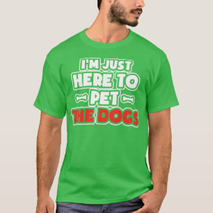 Ich bin nur hier, um alle Hunde zu bestellen T-Shirt