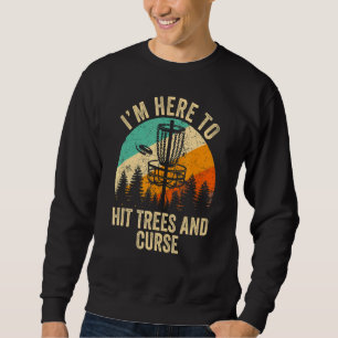 Ich bin nur hier, um Bäume und Fluch Frisbee Disc Sweatshirt