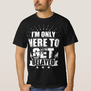 Ich bin nur hier, um Belayed Rock Climber & Climb  T-Shirt