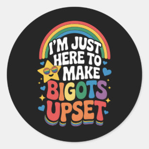 Ich bin nur hier, um Bigots auf den LGBTQ-Gay Prid Runder Aufkleber