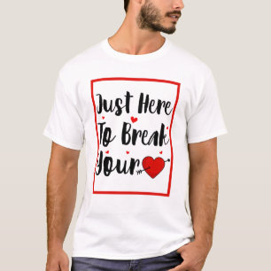 Ich bin nur hier, um den Valentinstag im Herzen zu T-Shirt