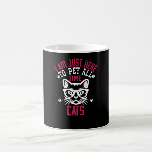 Ich bin nur hier, um die ganze Zeit Katzen zu stre Kaffeetasse