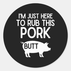 Ich bin nur hier, um diesen Schweinefleisch-Hinter Runder Aufkleber